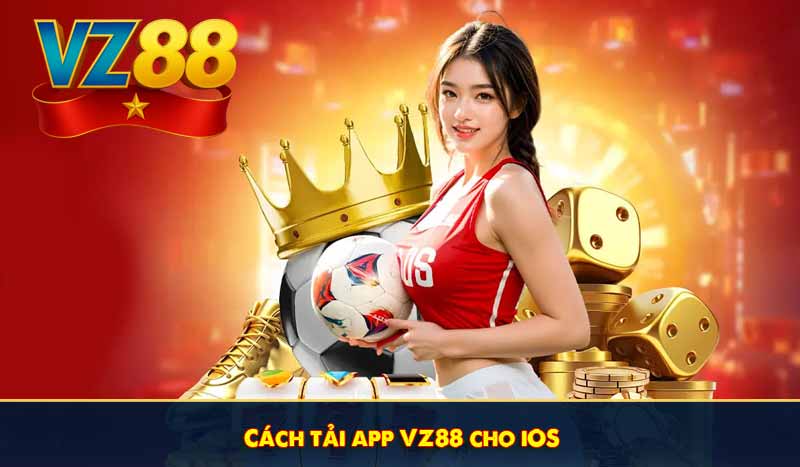 Cách tải app VZ88 cho iOS