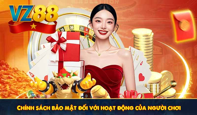 Chính sách bảo mật đối với hoạt động của người chơi