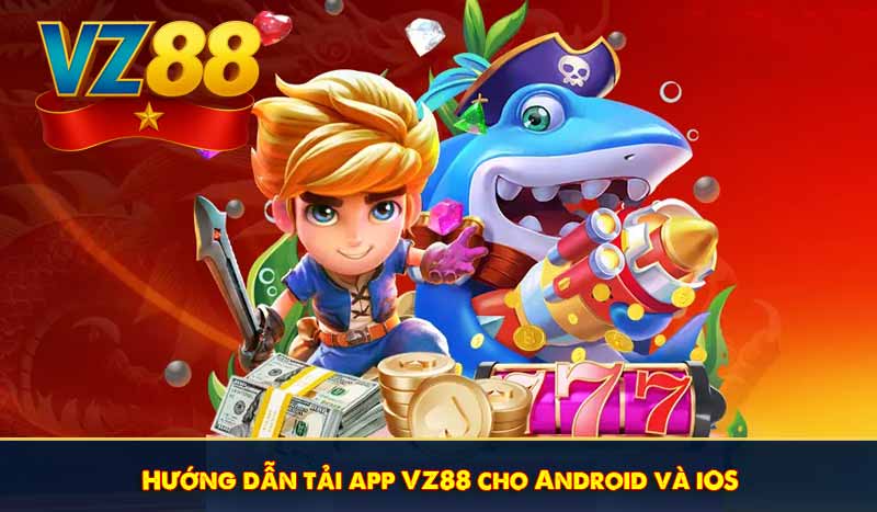 Hướng dẫn tải app VZ88 cho Android và iOS