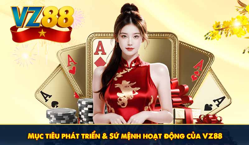 Mục tiêu phát triển và Sứ mệnh hoạt động của VZ88