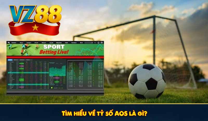 Tìm hiểu về tỷ số AOS là gì?