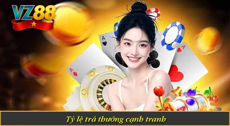 Tỷ lệ trả thưởng cạnh tranh